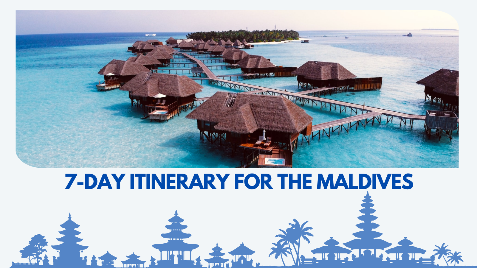 7-Day Itinerary for the Maldives—The Ultimate Tropical Destination