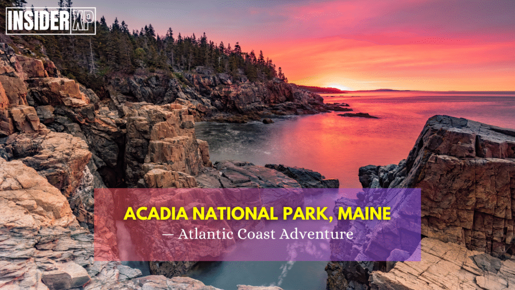 Acadia National Park, Maine — Atlantic Coast Adventure