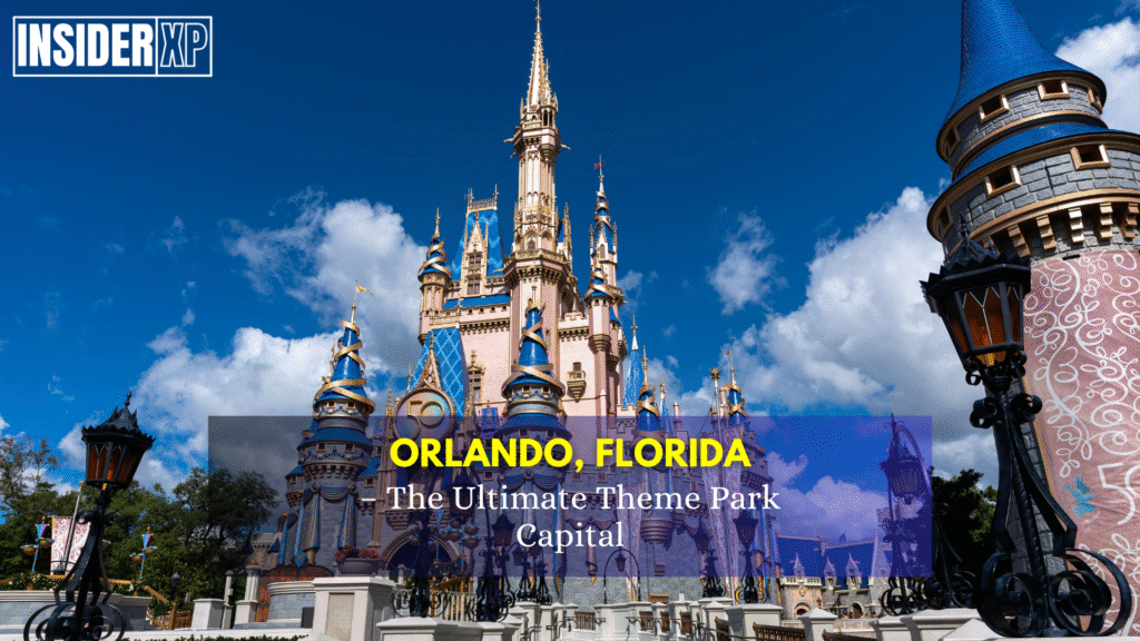 Orlando, Florida - The Ultimate Theme Park Capital