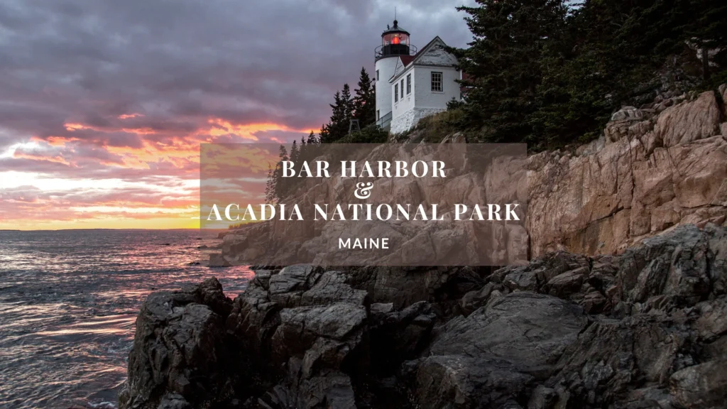 Bar Harbor & Acadia National Park