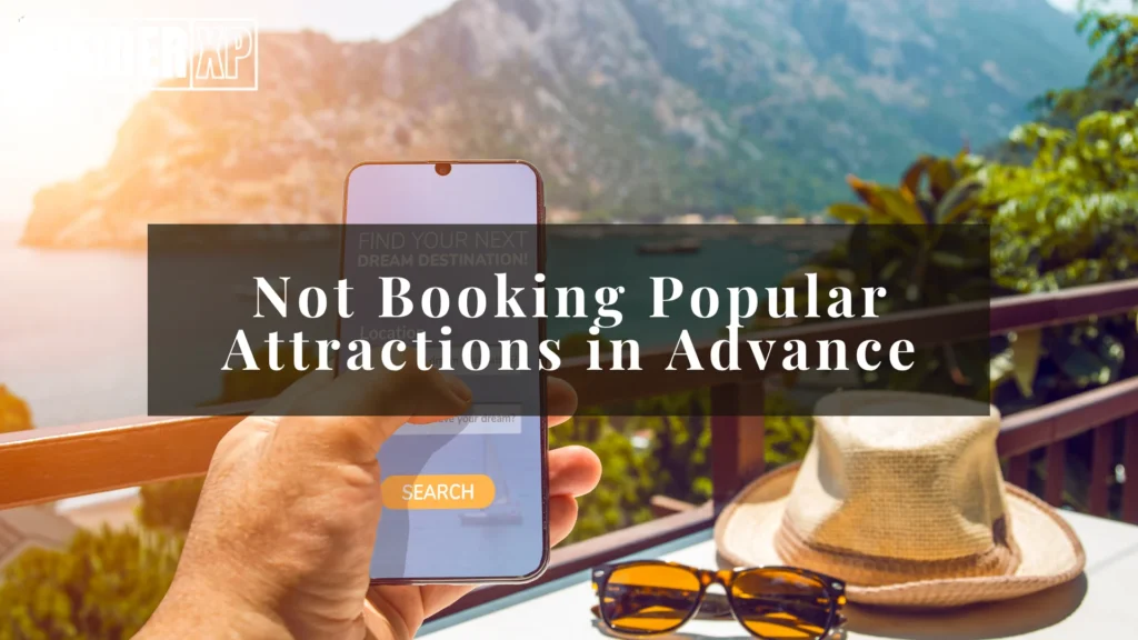 Not Booking Popular Attractions in Advance
