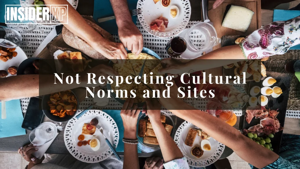 Not Respecting Cultural Norms and Sites