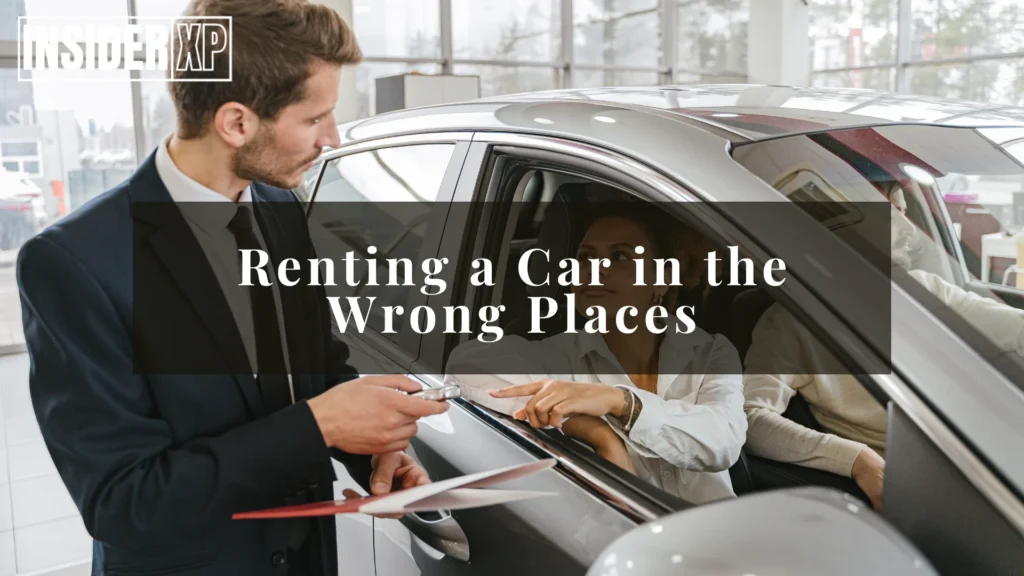 Renting a Car in the Wrong Places
