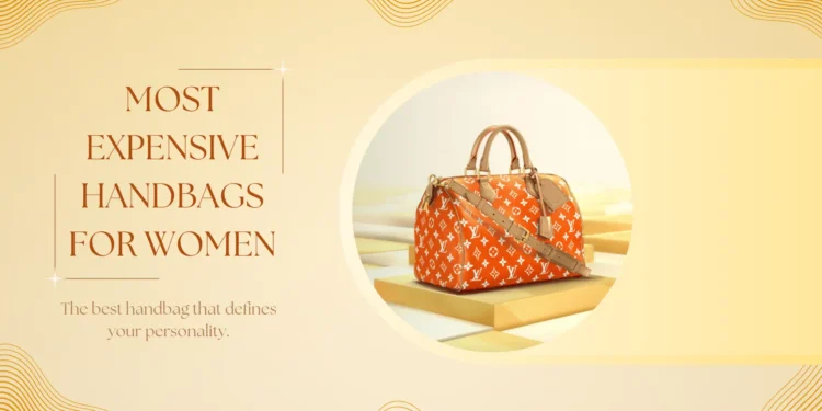 most expensive handbags for women