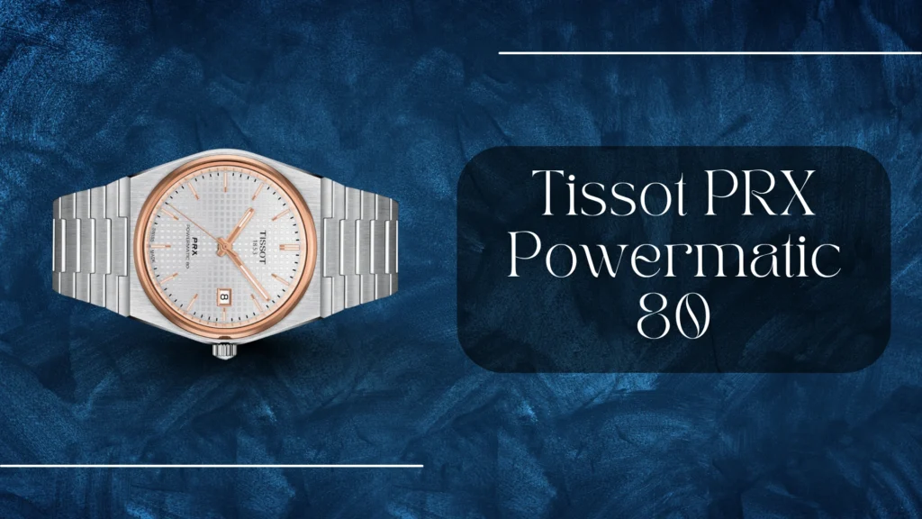Tissot PRX powermatic 80 is the best watches under $1000