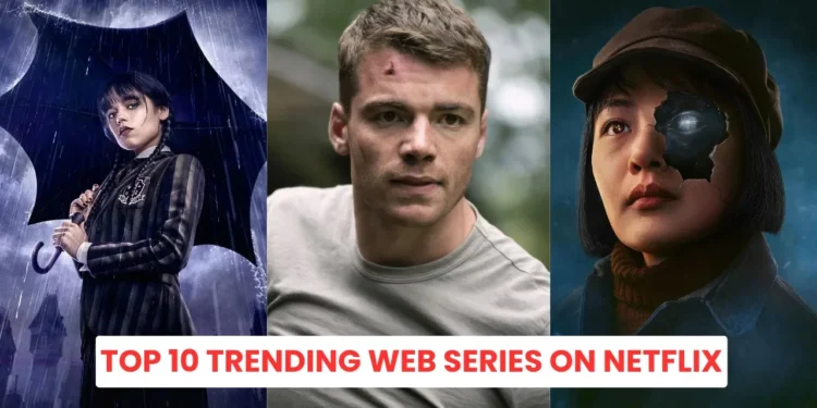 Top 10 Trending Web Series On Netflix