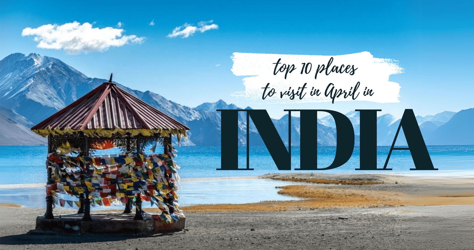 10 Best Places to Visit in India for the Month of April